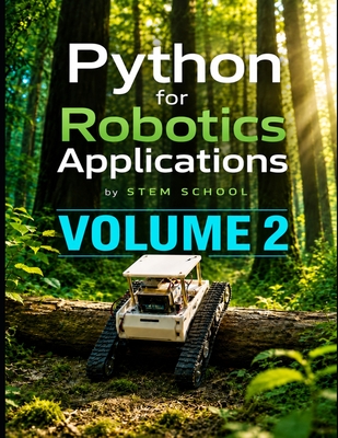 Python for Robotics Applications Volume 2: Hands-On Programming for Intelligent Robots - School, Stem