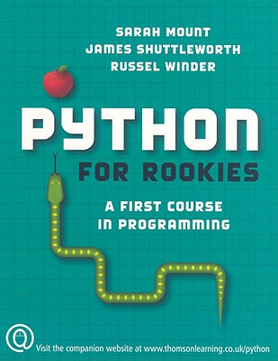 Python for Rookies: A First Course in Programming - Mount, Sarah, and Shuttleworth, James, and Winder, Russel