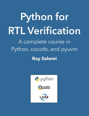 Python for RTL Verification: A complete course in Python, cocotb, and pyuvm - Salemi, Ray