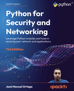 Python for Security and Networking: Leverage Python modules and tools in securing your network and applications