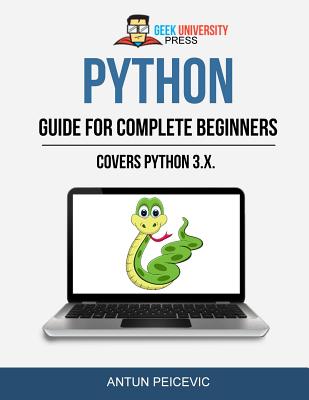 Python guide for complete beginners - Maslac, Marko (Editor), and Peicevic, Antun