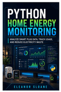 Python Home Energy Monitoring: Analyze Smart Plug Data, Track Usage, and Reduce Electricity Waste