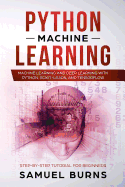 Python Machine Learning: Machine Learning and Deep Learning with Python, Scikit-Learn and Tensorflow: Step-By-Step Tutorial for Beginners.