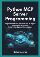 Python MCP Server Programming: Implementation Methods for AI Agent Communication and Enterprise System Integration