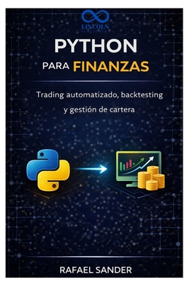 Python para finanzas: Trading automatizado, backtesting y gesti?n de cartera - Sander, Rafael