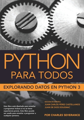 Python para Todos: Explorando la informaci?n con Python 3 - Castiallanos, Juan Perez (Translated by), and Dougnac, Juan (Translated by), and Koening, Toby (Illustrator)