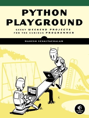 Python Playground: Geeky Projects for the Curious Programmer - Venkitachalam, Mahesh