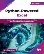 Python-Powered Excel: Combining the strengths of Python and Excel for deliverables and complex tasks (English Edition)