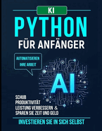 Python Programmierung f?r Anf?nger: Beginnen Sie in wenigen Tagen mit der Python-Programmierung. Schritt-f?r-Schritt-Anleitung zum Experten