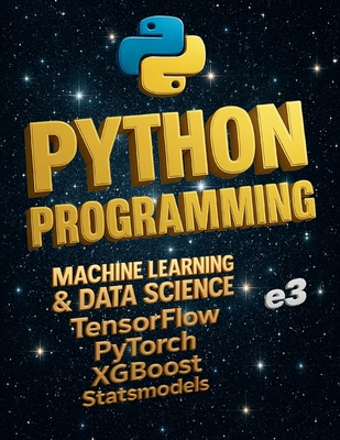 Python Programming: Machine Learning & Data Science; TensorFlow, PyTorch, XGBoost, Statsmodels - E3