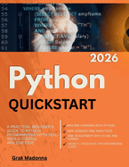 Python QuickStart 2026: A Practical Beginner's Guide to Python Programming with Real-World Coding Applications