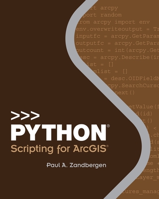 Python Scripting for ArcGIS - Zandbergen, Paul A