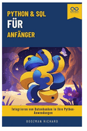 Python & SQL f?r Anf?nger: Integrieren von Datenbanken in Ihre Python-Anwendungen