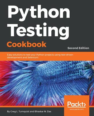 Python Testing Cookbook, Second Edition - L Turnquist, Greg, and Das, Bhaskar N