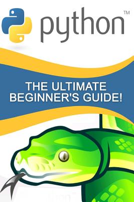 Python: The Ultimate Beginner's Guide! - Johansen, Andrew