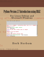 Python Version 2.7 Introduction Using Idle: For Linux-Debian and Microsoft Windows