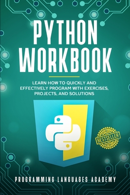 Python Workbook: Learn How to Quickly and Effectively Program with Exercises, Projects, and Solutions - Academy, Programming Languages