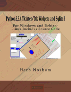 Python3.3.4 Tkinter/Ttk Widgets and Sqlite3: For Windows and Debian-Linux Includes Source Code