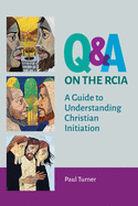 Q&a on the Rcia a Guide to Understanding Christian Initiation