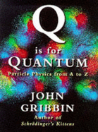 Q is for Quantum: Particle Physics from A To Z