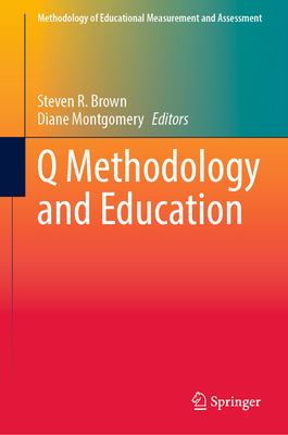 Q Methodology and Education - Brown, Steven R. (Editor), and Montgomery, Diane (Editor)