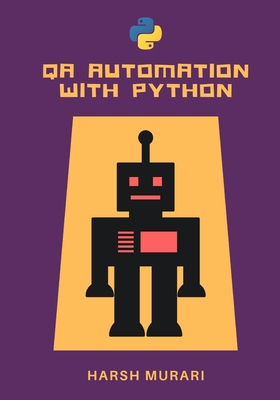 QA Automation with Python: A complete course to begin your career in Software Testing - Murari, Harsh