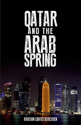 Qatar and the Arab Spring - Coates Ulrichsen, Kristian