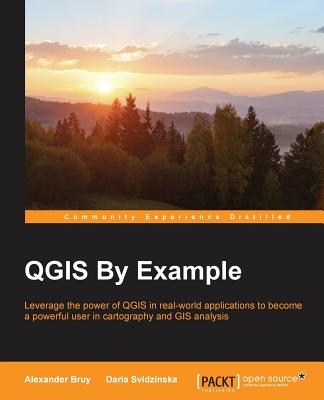 QGIS By Example - Bruy, Alexander, and Svidzinska, Daria
