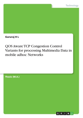 QOS Aware TCP Congestion Control Variants for processing Multimedia Data in mobile adhoc Networks - H L, Gururaj