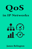 QoS in IP Networks: Prioritization, Classification, and Traffic Shaping