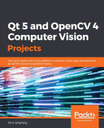 Qt 5 and OpenCV 4 Computer Vision Projects