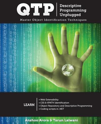 QTP Descriptive Programming Unplugged: Master Object Identification Techniques - Arora, Anshoo, and Watson, Vicki (Editor), and Lalwani, Tarun