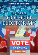 ?Qu? Es El Colegio Electoral? (What Is the Electoral College?)