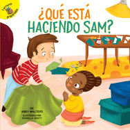 ?qu? Est� Haciendo Sam?: What Is Sam Making?