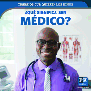 ?Qu? Significa Ser M?dico? (What's It Really Like to Be a Doctor)
