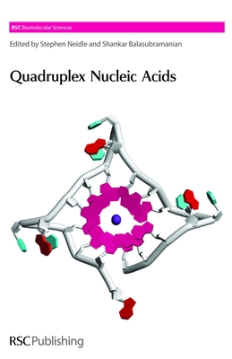 Quadruplex Nucleic Acids - Neidle, Stephen, Prof. (Editor), and Balasubramanian, Shankar, Prof. (Editor), and Harrell Jr, William A (Contributions by)