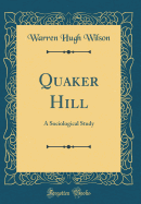 Quaker Hill: A Sociological Study (Classic Reprint)
