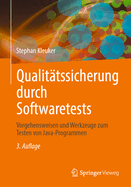 Qualit�tssicherung durch Softwaretests: Vorgehensweisen und Werkzeuge zum Testen von Java-Programmen