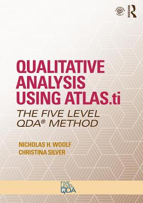 Qualitative Analysis Using ATLAS.ti: The Five-Level QDATM Method - Woolf, Nicholas H., and Silver, Christina