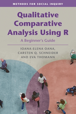 Qualitative Comparative Analysis Using R - Oana, Ioana-Elena, and Schneider, Carsten Q, and Thomann, Eva