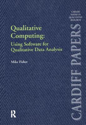 Qualitative Computing: Using Software for Qualitative Data Analysis - Fisher, Mike