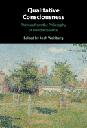 Qualitative Consciousness: Themes from the Philosophy of David Rosenthal