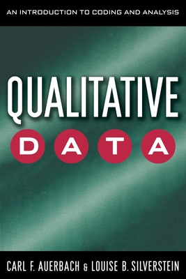 Qualitative Data: An Introduction to Coding and Analysis - Auerbach, Carl, and Silverstein, Louise B, PH.D.