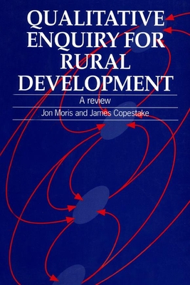Qualitative Enquiry for Rural Development: A Review - Moris, Jon, and Copestake, James