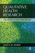 Qualitative Health Research: Creating a New Discipline