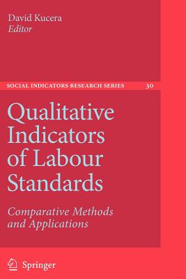 Qualitative Indicators of Labour Standards: Comparative Methods and Applications - Kucera, David (Editor)