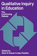 Qualitative Inquiry in Education: The Continuing Debate