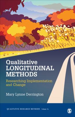 Qualitative Longitudinal Methods: Researching Implementation and Change - Derrington, Mary L