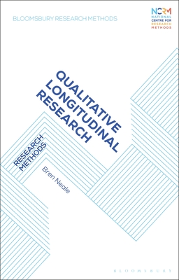 Qualitative Longitudinal Research: Research Methods - Neale, Bren, and Lester, Jessica Nina (Editor), and Elliot, Mark (Editor)