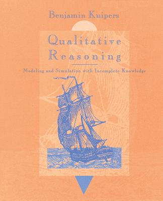 Qualitative Reasoning: Modeling and Simulation with Incomplete Knowledge - Kuipers, Benjamin